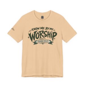 CUSTOM GREEN LETTERING Know Me By My Worship T-Shirt — Isaiah 43:2 Christian Tee