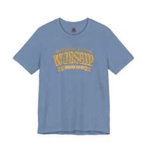 GOLD LETTERING Worship Tee — "Know Me By My Worship" Isaiah 43:21 Christian Prayer T-Shirt