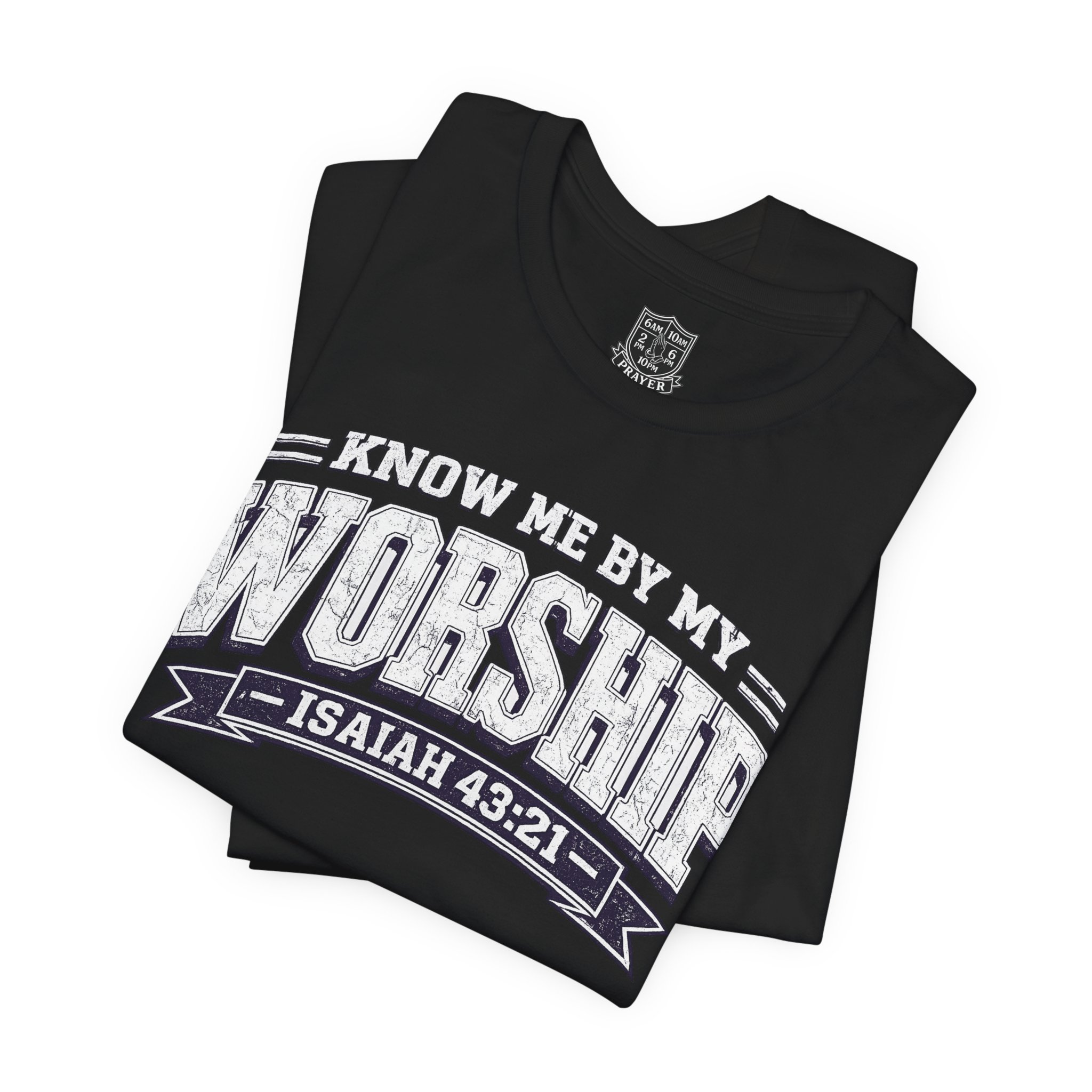 Worship & Prayer Tee — "Know Me by My Worship" Isaiah 43:21 - Image 6
