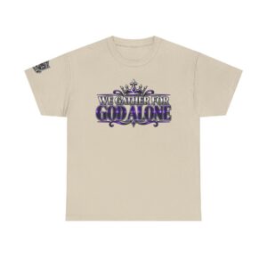 We Gather for God Alone T-Shirt